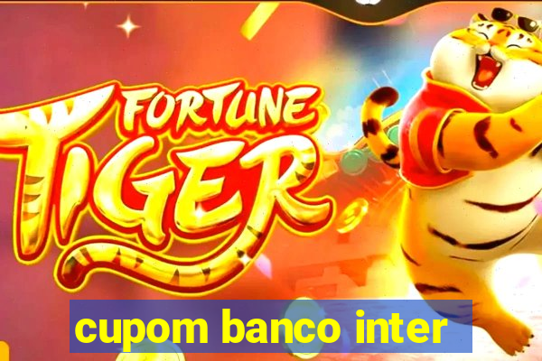 cupom banco inter